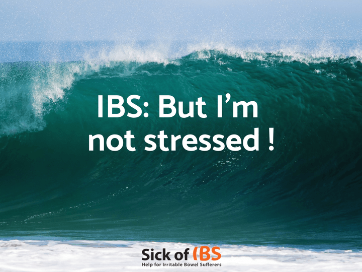 IBS: I'm not stressed