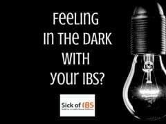 Do you feel in the dark with your IBS?