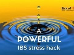 A powerful IBS stress hac