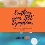 soothing your IBS symtpoms during the coronavirus scare