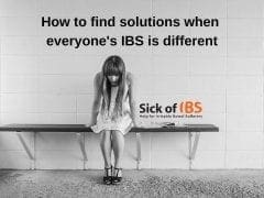 Stuck as everyone's IBS is different