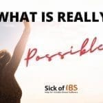 What is really possible with IBS?