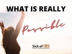 What is really possible with IBS?