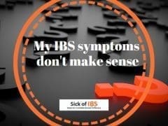 IBS symtpoms don't make sense
