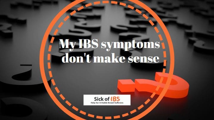 IBS symtpoms don't make sense