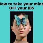 how to take your mind off your IBS
