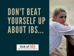 with IBS don't beat yourself up