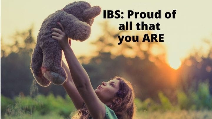 IBS: Proud of all that you are