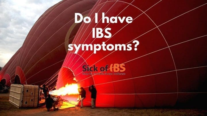 Do I have symptoms of IBS (irritable bowel syndrome)