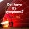 Do I have symptoms of IBS