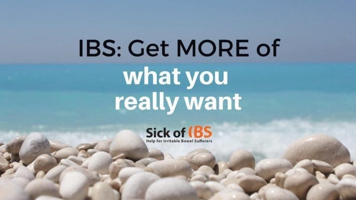 Less IBS and more of what you really want