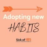 IIBS - adopting new habits