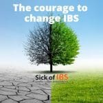 IBS The courage to change