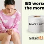 Is your IBS worse in the morning and makes you rush?