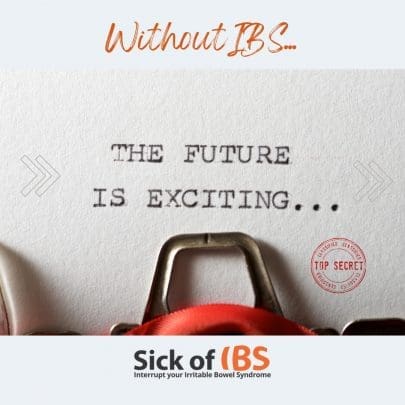 Beat IBS - without it, the future is exciting