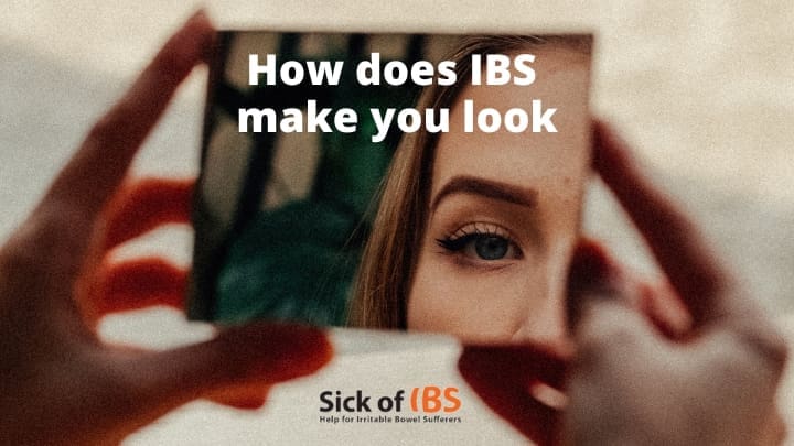 how ibs makes you look