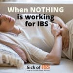 IBS - When nothing is working