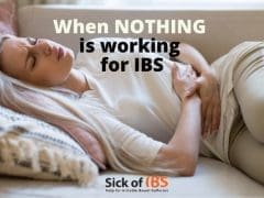 IBS - When nothing is working