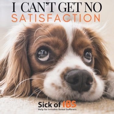 IBS no satisfaction
