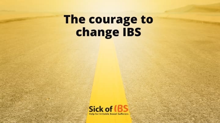 Do you have the courage to change your IBS?